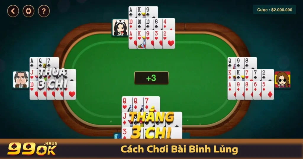 Cách Chơi Bài Binh Lủng - Hướng Dẫn Chi Tiết Nhất Tại 99OK 1 Cách chơi bài Binh Lủng trên cổng game 99OK